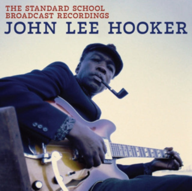 John Lee Hooker: The Standard School Broadcast Recordings - CD