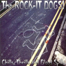 The Rock-It Dogs: Chills. Thrills And Blood Spills - CD