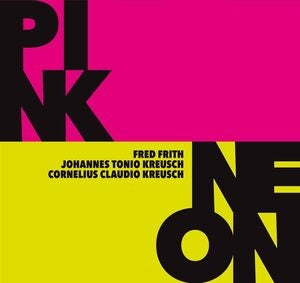 Fred Firth, Johannes Tonio Kreusch & Cornelius Claudio Kreusch: Pink / Neon - CD
