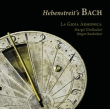 La Gioia Armonica / Margit Ubellacker / Jurgen Banholzer: Hebenstreits Bach - CD