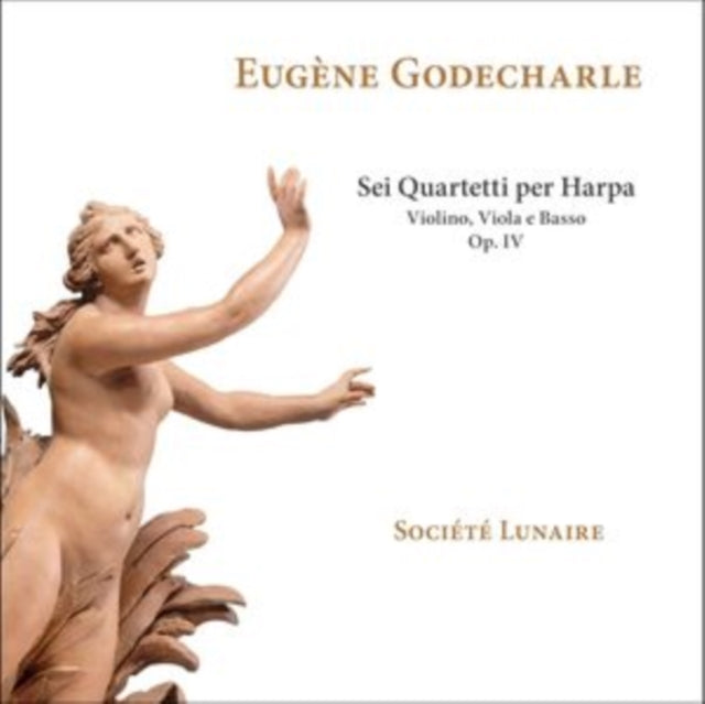 Societe Lunaire: Eugene Godecharle: Sei Quartetti Per Harpa / Violino / Viola E Basso / Op. IV - CD