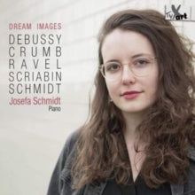 Josefa Schmidt: Dream Images: Debussy. Crumb. Ravel. Scriabin - CD