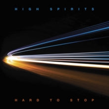 High Spirits: Hard To Stop - CD