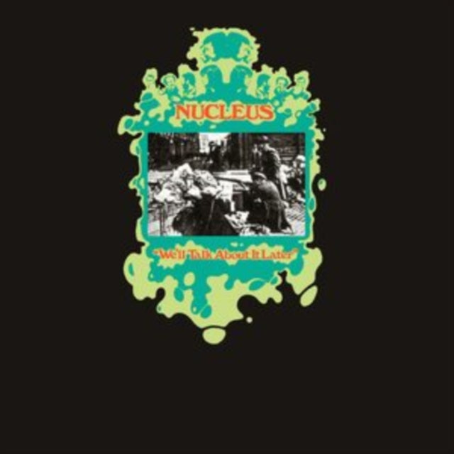 Nucleus: Well Talk About It Later - Vinyl