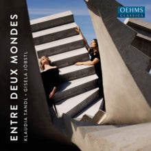 Tandl / Jobstl: Rebecca Clarke / Franz Schubert / Betsy Jolas / Margareta Ferek-Petric / Franz Schubert / Hugo Wolf / Kaija Saariaho / Hugo Wolf / Maurice Ravel / Arnold Schonberg: Entre Deux Mondes - CD