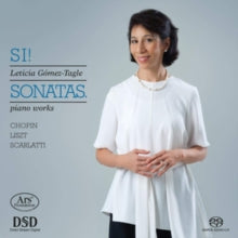 Leticia Gomez-tagle: Si! Sonatas - Piano Works By Chopin. Liszt & Scarlatti - CD