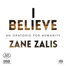 Kelsey Cowie / Jean-pierre Ouellet Marko Zeiler / Stefan Mulle: Zane Zalis: I Beleive - An Oratorio For Humanity - CD
