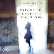 Ensemble Ad Fontes: Pregon Del Cantante Vagabundo - CD