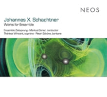 Thérèse Wincent. Peter Schöne. Ensemble Zeitsprung: Johannes X. Schachtner - Works For Ensemble - CD