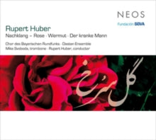 Chor Des Bayerischen Rundfunks / Dastan Ensemble / Mike Svoboda / Rupert Huber: Nachklang - Rose / Wermut / Der Kranke Mann - CD