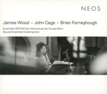 Ensemble Vertigo Der Hochschule Der Kunste Bern: James Wood - John Cage - Brian Ferneyhough - CD