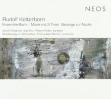 Robert Koller / Sarah Wegener / Musikkollegium Winterthur & Pierre-alain Monot: Rudolf Kelterborn: Ensemble-Buch I. Musik Mit 5 Trios. Gesange Zur Nacht - CD