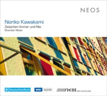Thurmchen Ensemble Koln / Erik Ona / Julia Spaeth: Noriko Kawakami: Zwischen Immer Und Nie - Chamber Music - CD