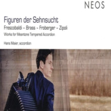 Hans Maier. Nikolaus Brass. Girolamo Frescobaldi. Johann Jak: Figuren Der Sehnsucht - Works For Meantone Tempered Accordion - CD