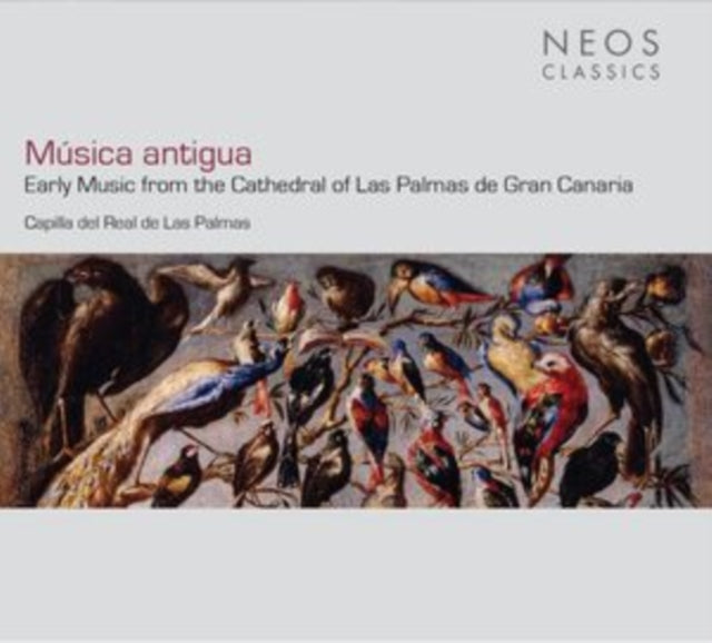Capilla Del Real De Las Palmas: Musica Antigua - Early Music From The Cathedral Of Las Palmas De Gran Canaria - CD