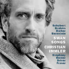Christian Immler / Anna Stephany / Christoph Berner / Silvia Fraser & Danny Driver: Swan Songs - Schubert. Brahms. Bernstein. Driver - CD