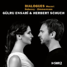 Gulru Ensari & Herbert Schuch: Dialogues: Mozart. Debussy. Zimmermann - CD