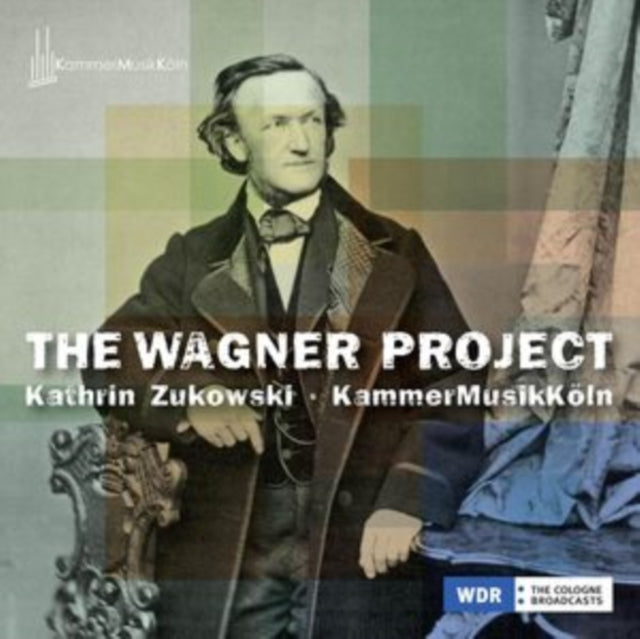 Kathrin Zukowski / Kammermusikkoln: The Wagner Project - CD