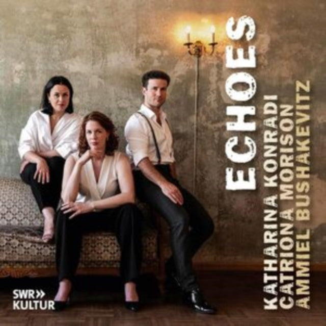 Katharina Konradi / Catriona Morison / Ammiel Bushakevitz: Echoes - CD