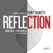 Munchner Symphoniker-kunets: REFLECTION Symphonic Music by Yury Kunets - CD