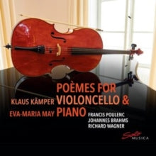 May / Kamper: Francis Poulenc / Jean Francaix / Alban Berg / Sergei Rachmaninov / Richard Wagner / Johannes Brahms: Poemes For Violoncello & Piano - CD