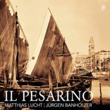 Matthias Lucht / Jurgen Banholzer: Il Pesarino - Motets From Venice Of The Early Baroque - CD