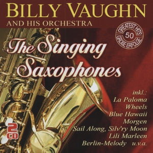Billy Vaughn and His Orchestra: The Singing Saxophones - 50 Greatest Hits - CD