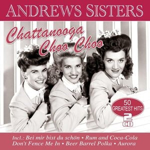 The Andrew Sisters: Chattanooga Choo Choo - 50 Greatest Hits - CD
