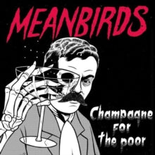 Meanbirds: Champagne For The Poor EP - Vinyl