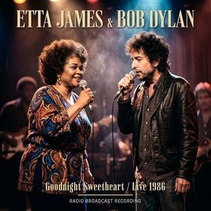 Etta James & Bob Dylan: Goodnight Sweetheart / Live 1986 - CD