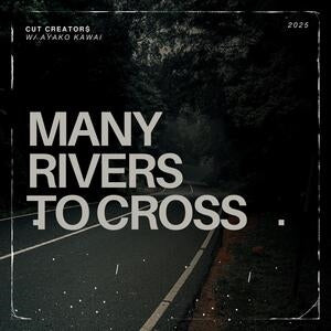 Cut Creator$ w/ Ayako Kawai: Many Rivers To Cross - Vinyl