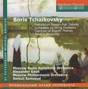 Moscow Radio Symphony Orchestra / Alexander Gauk / Moscow Philharmonic Orchestra / Samuil Samosud: Boris Tchaikovsky - Early Orchestral - Fantasia On Russian Folk Themes / Sinfonietta / Slavonic Rhap - CD