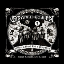 Orange Goblin: Rough And Ready. Live & Loud - CD