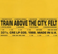 Felt: Train Above The City (Deluxe Remastered Edition) - Vinyl