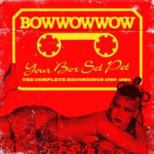 Bow Wow Wow: Your Box Set Pet - The Complete Recordings 1980-1984 (Clamshell) - CD