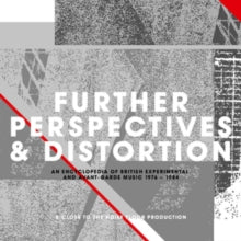 Various Artists: Further Perspectives & Distortion - An Encyclopedia Of British Experimental And Avant-Garde Music 1976-1984 (Clamshell) - CD