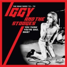 Iggy and the Stooges: You Think Youre Bad. Man? - The Road Tapes 73-74 (Clamshell) - CD