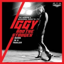 Iggy and the Stooges: Born In A Trailor - The Session & Rehearsal Tapes 72-73 (Clamshell) - CD