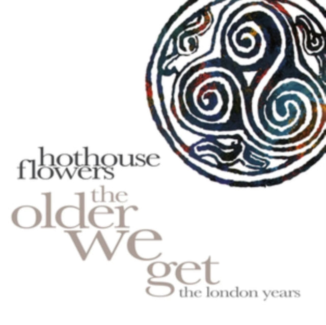 Hothouse Flowers: The Older We Get - The London Years (Clamshell) - CD