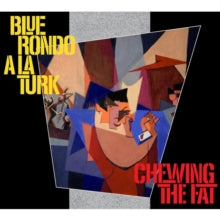 Blue Rondo à la Turk: Chewing The Fat (Deluxe Edition) - CD