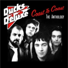 Ducks Deluxe: Coast To Coast - The Anthology - CD