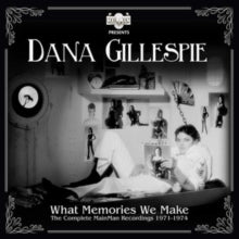Dana Gillespie: What Memories We Make - The Complete Mainman Recordings 1971-1974 - CD