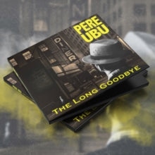Pere Ubu: The Long Goodbye - CD
