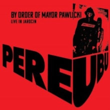 Pere Ubu: By Order Of Mayor Pawlicki (Live In Jarocin) - CD