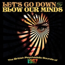 Various Artists: Lets Go Down & Blow Our Minds: The British Psychedelic Sounds Of 1967 (Clamshell) - CD