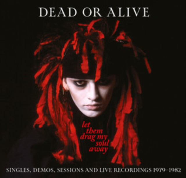 Dead Or Alive: Let Them Drag My Soul Away - Singles / Demos / Sessions & Live Recordings 1979-1982 (Digipak) - CD