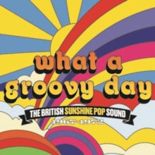 Various Artists: What A Groovy Day - The British Sunshine Pop Sound 1967-1972 (Clamshell) - CD