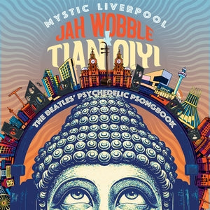 Jah Wobble & Tian Qiyi: Mystic Liverpool - The Beatles Psychedelic Psongbook - CD