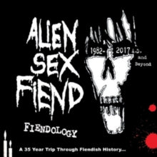 Alien Sex Fiend: Fiendology - A 35 Year Trip Through Fiendish History: 198202017 Ad And Beyond - CD
