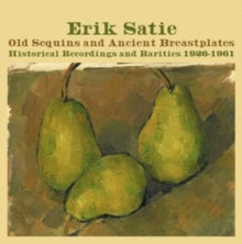 Erik Satie: Old Sequins And Ancient Breast - CD